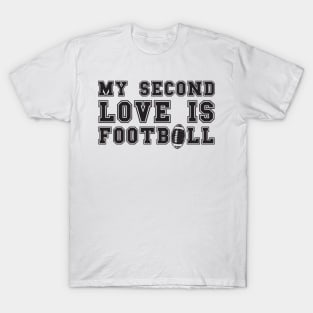 MY SECOND LOVE IS FOOTBALL T-Shirt